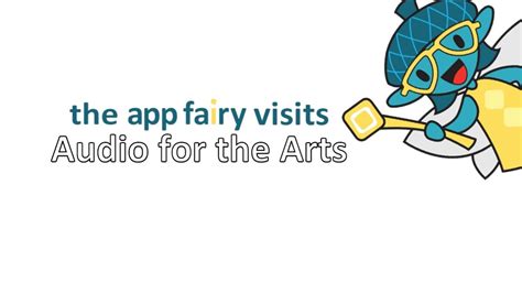 App Fairy Visits Audio For The Arts Youtube