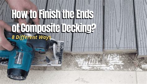 How To Finish The Ends Of Composite Decking The Backyard Pros