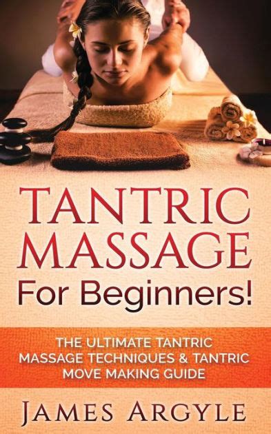tantric massage for beginners the ultimate tantric massage techniques and tantric move making
