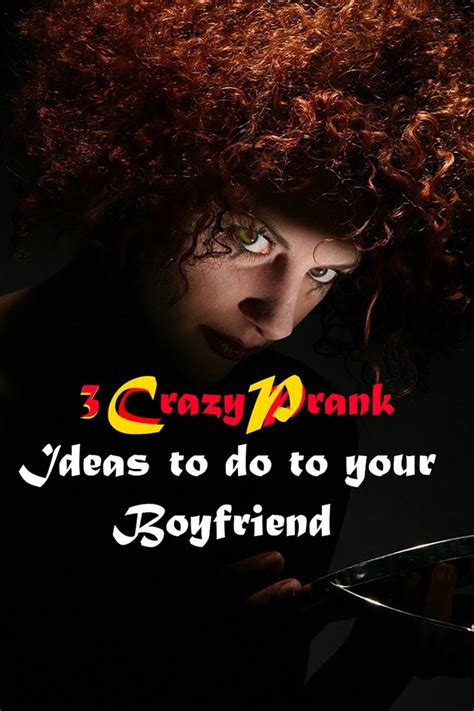 Prank 3 Crazy Prank Ideas To Do To Your Boyfriend Crazy Pranks