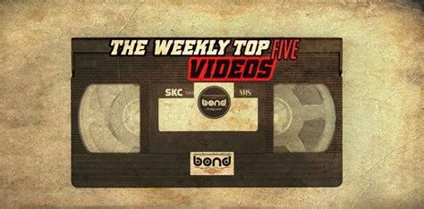 The Weekly Top 5 Videos Episode 70 Word Is Bond
