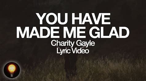 charity gayle you have made me glad lyrics youtube