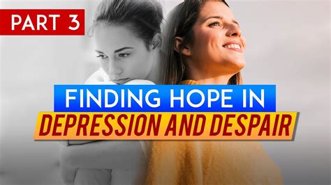 Finding Hope In Depression And Despair Part 3 Youtube