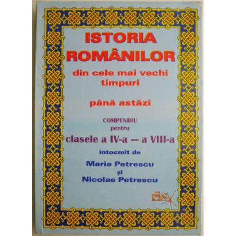 Istoria Romanilor Din Cele Mai Vechi Timpuri Pana Astazi Compendiu