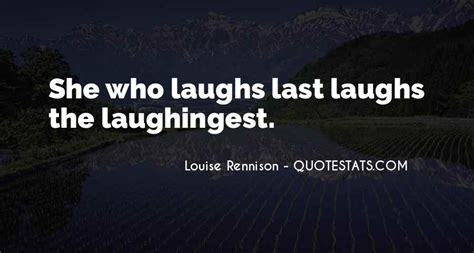 Top 39 Quotes About He Who Laughs Last Famous Quotes And Sayings About