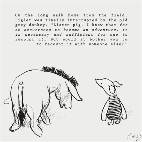 He is generally characterized as a pessimistic, gloomy, depressed, anhedonic, old grey stuffed donkey who is a friend of the title… Eeyore + Sartre | Eeyore quotes, Winnie the pooh quotes ...