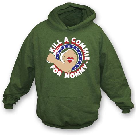 Kill A Commie For Mommy As Worn By Johnny Ramone Of The Ramones Hooded Sweatshirt