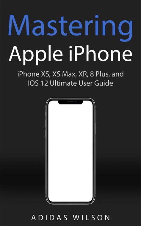 Read Mastering Apple Iphone Iphone Xs Xs Max Xr 8 Plus And Ios 12