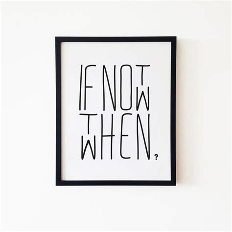 If Not Now Then When Motivational Quote Home Wall Art Minimal Poster