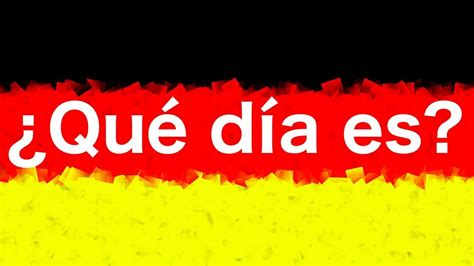 10 Frases En Alemán 5 ¿qué Día Es Hoy En Alemán Youtube