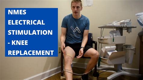 Neuromuscular Electrical Stimulation Nmes After Knee Replacement
