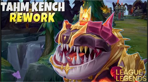 Riots Lol Champion Tahm Kench Release Date Rework Patch 1113 And More