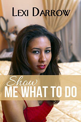 Show Me What To Do Taboo Erotica Kindle Edition By Darrow Lexi