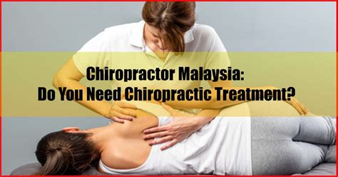 Chiropractor Malaysia Do You Need Chiropractic Treatment