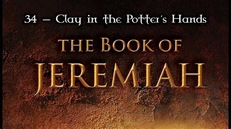 34 — Jeremiah 18 And 19 Clay In The Potters Hands Youtube