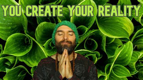 How To Create Your Reality Youtube