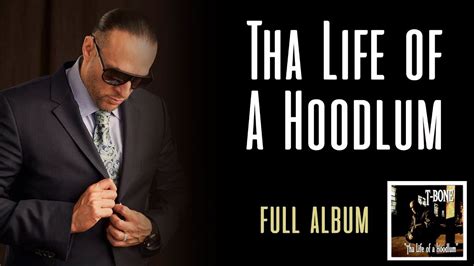 T Bone Tha Life Of A Hoodlum Full Album Youtube