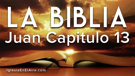 La Biblia Hablada Libro De Juan Capitulo 13 Youtube