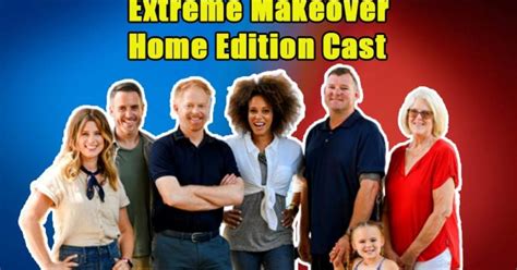 The New Extreme Makeover Home Edition Cast Net Worth And