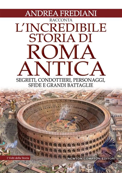 Lincredibile Storia Di Roma Antica Newton Compton Editori