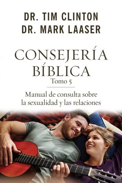 consejería bíblica tomo 5 manual de consulta sobre la sexualidad y las relaciones