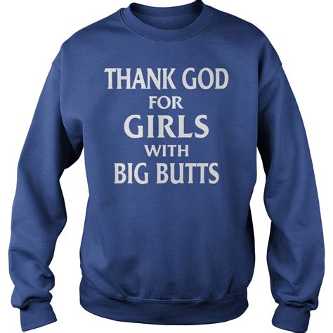 thank god for girls with big butts shirt lady tee sweat shirt myteashirts