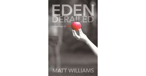 Eden Derailed A Theology Of Sex By Matt Williams