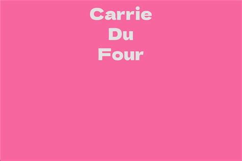 Carrie Du Four Facts Bio Career Net Worth Aidwiki