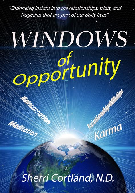 Windows Of Opportunity Channeled Insight Into The Relationships And