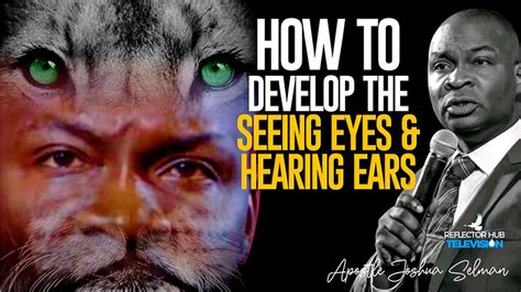 How To Develop Spiritual Hearing Ears And Seeing Eyes Apostle Joshua
