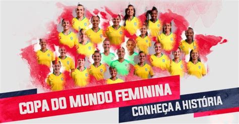 Conheça Mais Sobre A História Da Copa Do Mundo Feminina Correio Do