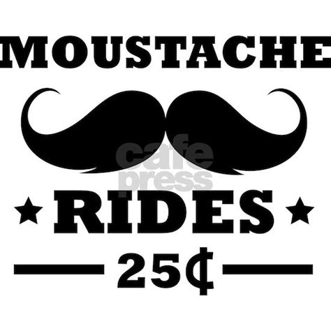 Moustache Rides By Humorous Cafepress