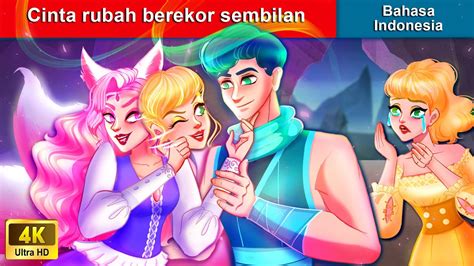 Cinta Rubah Berekor Sembilan 👸 Dongeng Bahasa Indonesia 🌜 Woa