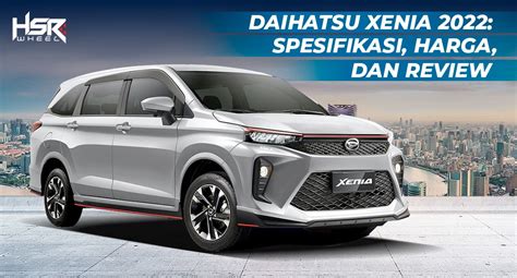 Daihatsu Xenia Spesifikasi Harga Dan Review