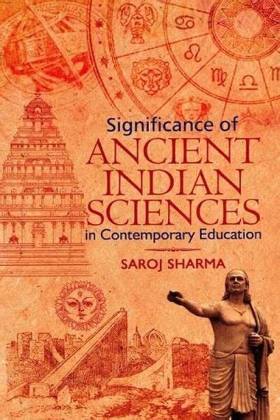 Significance Of Ancient Indian Sciences In Contemporary Education By