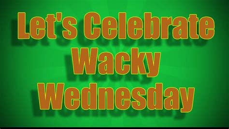 Wonderful Wackywednesday How Do You Celebrate Wacky Wednesday Wacky