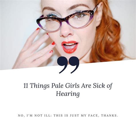 Pale Girl Problems 12 Things People With Pale Skin Will Understand ⋆