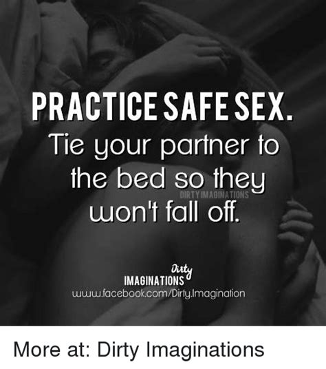 Practice Safe Sex Tie Your Partner To The Bed So They Won T Fall Off Imaginations