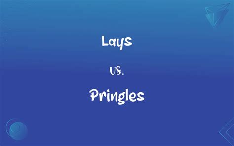 Lays Vs Pringles Whats The Difference