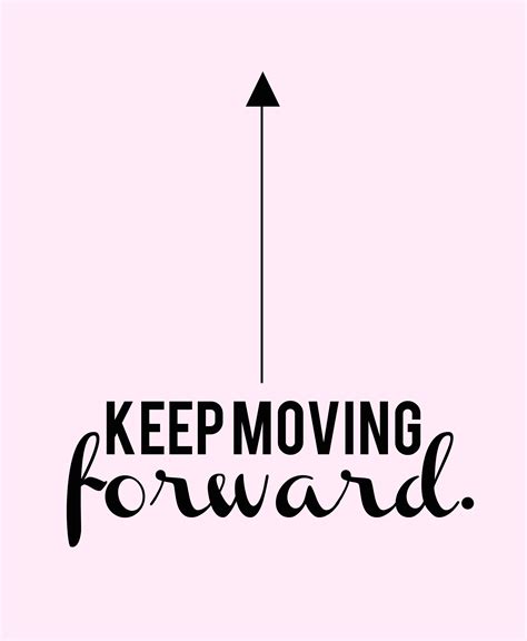 Quotes About Keep Moving 246 Quotes