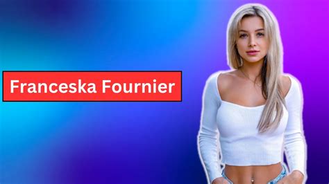 franceska fournier instagram model and social media influencer bio and info youtube