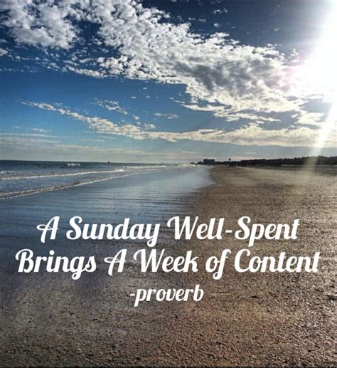 A Sunday Well Spent Brings A Week Of Content Proverb Sunday