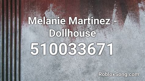 Melanie Martinez Dollhouse Roblox Id Music Code Youtube