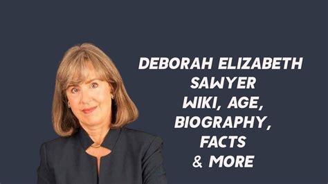 Deborah Elizabeth Sawyer Wiki Age Biography Facts And More