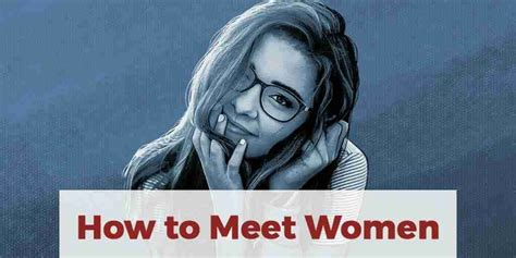 how to meet women the best tips conquer and win