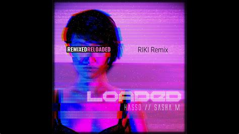 Hasso And Sasha M Loaded Riki Remix Youtube