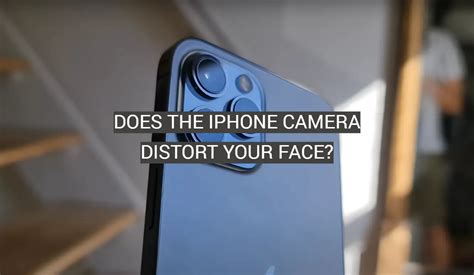 Does The IPhone Camera Distort Your Face FotoProfy