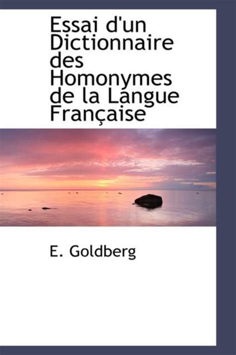 Essai Dun Dictionnaire Des Homonymes De La Langue Fran Aise E