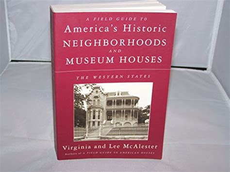 A Field Guide To Americas Historic Houses Neighborhoods And Museum