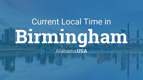 Current time and date for kuala lumpur. Current Local Time in Birmingham, Alabama, USA